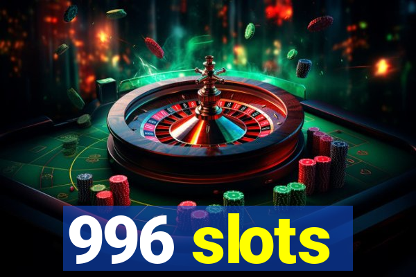 996 slots